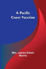 A Pacific Coast Vacation