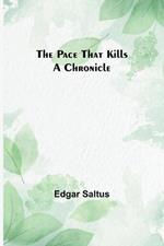 The Pace That Kills: A Chronicle