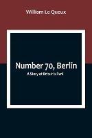 Number 70, Berlin: A Story of Britain's Peril