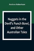 Nuggets in the Devil's Punch Bowl, and Other Australian Tales