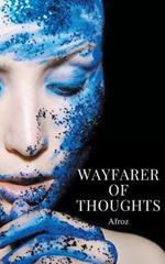 Wayfarer Of Thoughts - A collection of prose, quotations, and free verse