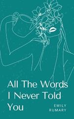 All The Words I Never Told You