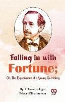 Falling in with Fortune; Or, The Experiences of a Young Secretary