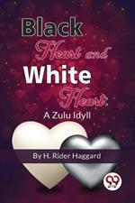 Black Heart And White Heart: A Zulu Idyll