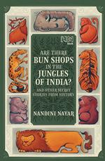 Are There Bun Shops in the Jungles of India? And Other Secret Stories from History