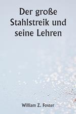 Der große Stahlstreik und seine Lehren