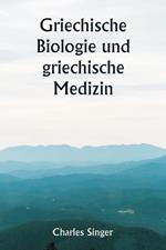 Griechische Biologie und griechische Medizin