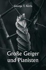 Große Geiger und Pianisten