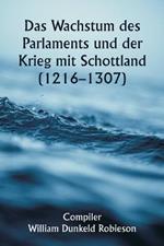 Das Wachstum des Parlaments und der Krieg mit Schottland (1216-1307)