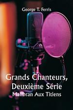 Grands Chanteurs, Deuxième Série Malibran Aux Titiens