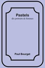 Pastels: dix portraits de femmes