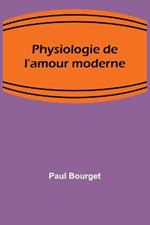 Physiologie de l'amour moderne