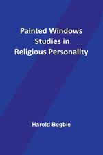 Painted Windows Studies in Religious Personality