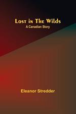 Lost in the Wilds: A Canadian Story