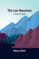The Lost Mountain: A Tale of Sonora