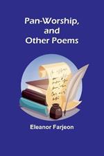 Pan-Worship, and Other Poems