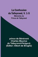 La Confession de Talleyrand, V. 1-5; Memoires du Prince de Talleyrand
