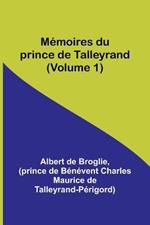 Memoires du prince de Talleyrand (Volume 1)