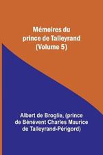 Memoires du prince de Talleyrand (Volume 5)