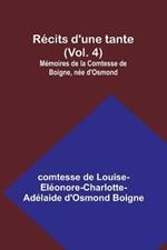 Recits d'une tante (Vol. 4); Memoires de la Comtesse de Boigne, nee d'Osmond