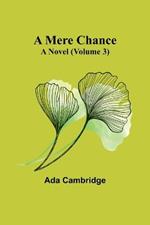 A Mere Chance: A Novel (Volume 3)