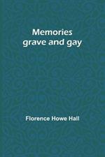 Memories grave and gay