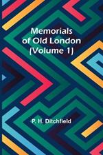 Memorials of Old London (Volume 1)