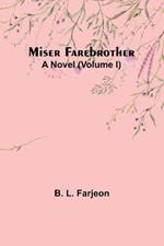 Miser Farebrother: A Novel (Volume I)