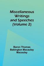 Miscellaneous Writings and Speeches (Volume 2)