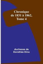 Chronique de 1831 à 1862, Tome 4