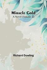 Miracle Gold: A Novel (Volume II)