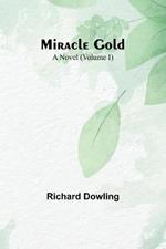 Miracle Gold: A Novel (Volume I)