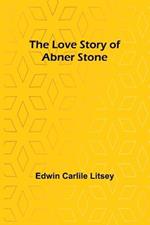 The Love Story of Abner Stone