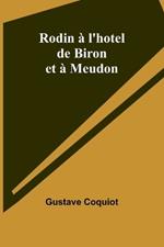 Rodin à l'hotel de Biron et à Meudon