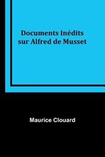 Documents Inedits sur Alfred de Musset