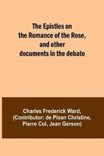 The Epistles on the Romance of the Rose, and other documents in the debate