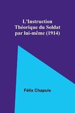 L'Instruction Theorique du Soldat par lui-meme (1914)