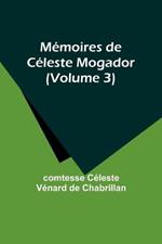 Memoires de Celeste Mogador (Volume 3)