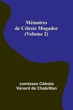 Memoires de Celeste Mogador (Volume 2)