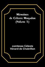 Memoires de Celeste Mogador (Volume 1)