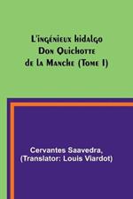 L'ingenieux hidalgo Don Quichotte de la Manche (Tome I)