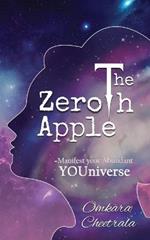 The Zeroth Apple Manifest your Abundant YOUniverse