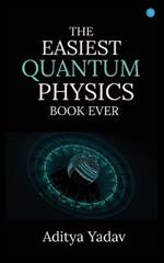 The Easiest Quantum Physics Book Ever