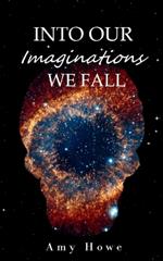 Into Our Imaginations We Fall