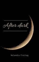 After dark