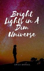 Bright Lights in A Dim Universe