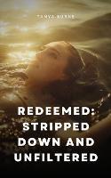 Redeemed: Stripped Down and Unfiltered