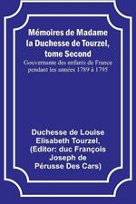 Mémoires de Madame la Duchesse de Tourzel, tome Second; Gouvernante des enfants de France pendant les années 1789 à 1795