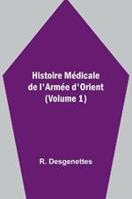 Histoire Médicale de l'Armée d'Orient (Volume 1)