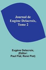 Journal de Eugène Delacroix, Tome 2